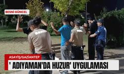 ' Adıyaman'da Huzur' uygulaması