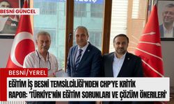 Eğitim İş Besni Temsilciliği'nden CHP'ye kritik rapor