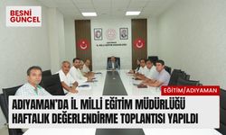 Adıyaman’da İl Milli Eğitim Müdürlüğü haftalık değerlendirme toplantısı yapıldı