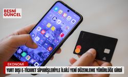 Yurt dışı e-ticaret siparişleriyle ilgili yeni düzenleme yürürlüğe girdi