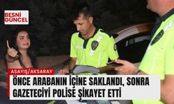 Önce arabanın içine saklandı, sonra gazeteciyi polise şikayet etti