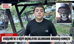 Eskişehir’de 5 kişiyi bıçaklayan saldırganın arkadaşı konuştu