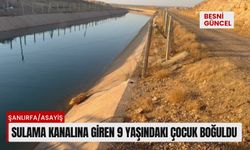 Sulama kanalına giren 9 yaşındaki çocuk boğuldu