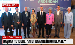 Başkan Tutdere: “Afet Bakanliği Kurulmalı”