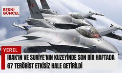 Son bir haftada 67 terörist etkisiz hale getirildi