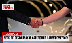 Yetki belgesi olmayan galericiler ilan veremeyecek