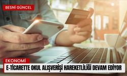 E-ticarette okul alışverişi hareketliliği devam ediyor