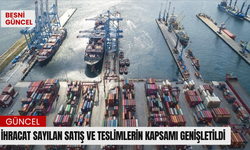 İhracat sayılan satış ve teslimlerin kapsamı genişletildi