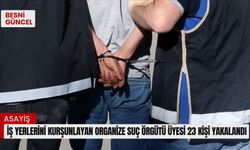 Organize suç örgütü üyesi 23 kişi yakalandı