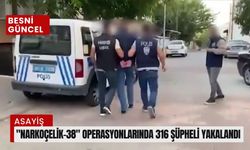 "Narkoçelik-38" operasyonlarında 316 şüpheli yakalandı