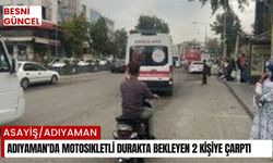 Adıyaman'da motosikletli durakta bekleyen 2 kişiye çarptı