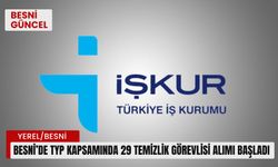 Besni’de TYP Kapsamında 29 Temizlik Görevlisi Alımı başladı