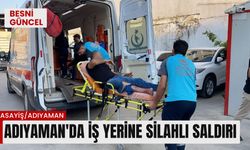 Adıyaman'da İş yerine silahlı saldırı