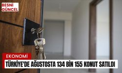 Türkiye'de ağustosta 134 bin 155 konut satıldı