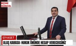 Ulaş Karasu: Hukuk önünde hesap vereceksiniz