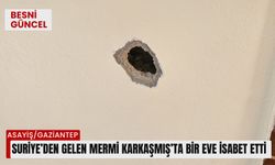 Suriye’den gelen mermi Karkaşmış’ta bir eve isabet etti