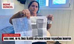 Acılı anne, 18 yıl önce öldüğü söylenen kızının yaşadığına inanıyor