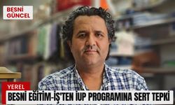 Besni Eğitim-İş'ten İUP programına sert tepki