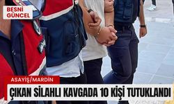 Çıkan silahlı kavgada 10 kişi tutuklandı