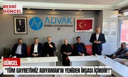 "Tüm Gayretimiz Adıyaman'ın Yeniden İnşası İçindir'!"