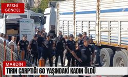 Tırın çarptığı 60 yaşındaki kadın öldü