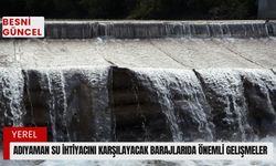 Adıyaman su ihtiyacını karşılayacak barajlarıda önemli gelişmeler