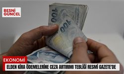 Elden kira ödemelerine ceza artırımı tebliği Resmi Gazete'de