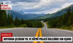 Adıyaman-Çelikhan yol ve köprü projesi ihalesinde son aşama