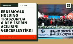 Erdemoğlu Holding Trabzon’da 6 Dev eserin açılışını gerçekleştirdi