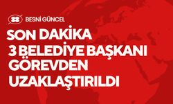 3 Belediye Başkanı Görevden Uzaklaştırıldı