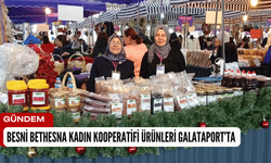 Besni Bethesna Kadın Kooperatifi Ürünleri Galataport’ta