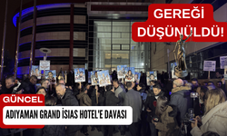 Adıyaman Grand İsias Hotel'e Davasında Karar Verildi