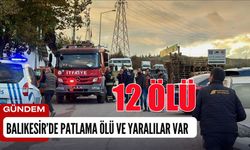 Balıkesir'deki Patlamada 12 Kişi Hayatını Kaybetti 4 yaralı