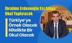 İbrahim Erdemoğlu Eşi Adına Okul Yaptıracak