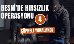 Besni’de hırsızlık operasyonunda 4 şüpheli gözaltına alındı