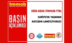 DİSK, KESK, TMMOB ve TTB’den ortak açıklama: 'Suriye’de Yaşanan Katliamı Lanetliyoruz' 