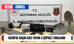 Besni'de kaçak kazı yapan 3 şüpheli yakalandı