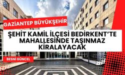 Gaziantep'te Taşınmazlar Kiraya Verilecek