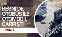 Besni’de Otobüs ile Otomobil Çarpıştı 1 Yaralı