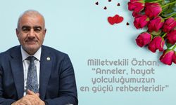 Milletvekili Özhan, “Anneler, hayat yolculuğumuzun en güçlü rehberleridir”