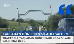 Traktörle tarladan dönen karı koca silahlı saldırıda öldü