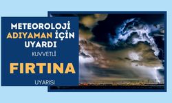 Adıyaman çevresinde kuvvetli rüzgar ve fırtına uyarısı