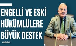 Engelli ve Eski Hükümlülere Büyük Destek