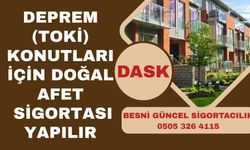 BESNİ TOKİ (DEPREM) KONUTLARI İÇİN DASK POLİÇESİ!