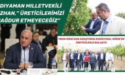 Adıyaman Milletvekli Özhan,” Üreticilerimizi Mağdur Etmeyeceğiz”