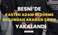 Besni'de Kasten Öldürme Suçundan Aranan Şahıs Yakalandı