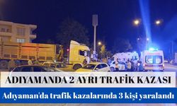 Adıyaman'da 2 ayrı trafik kazası 3 yaralı