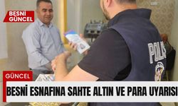 Besni Esnafına Sahte Altın ve Para Uyarısı