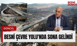 Besni Çevre Yolu'nda Sona Gelindi