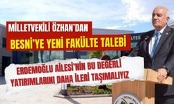 Milletvekili Özhan’dan Besni’ye Yeni Fakülte Talebi